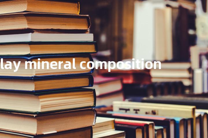 clay mineral composition单词图解，单词释义场景配图