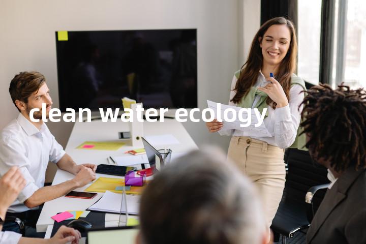 clean water ecology单词图解，单词释义场景配图
