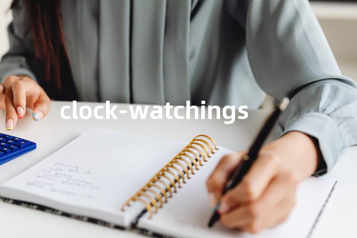 clock-watchings单词图解，单词释义场景配图