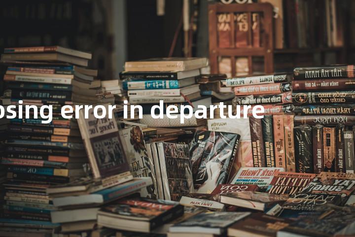 closing error in departure单词图解，单词释义场景配图