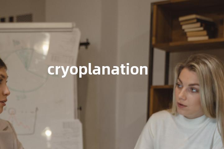 cryoplanation单词图解，单词释义场景配图