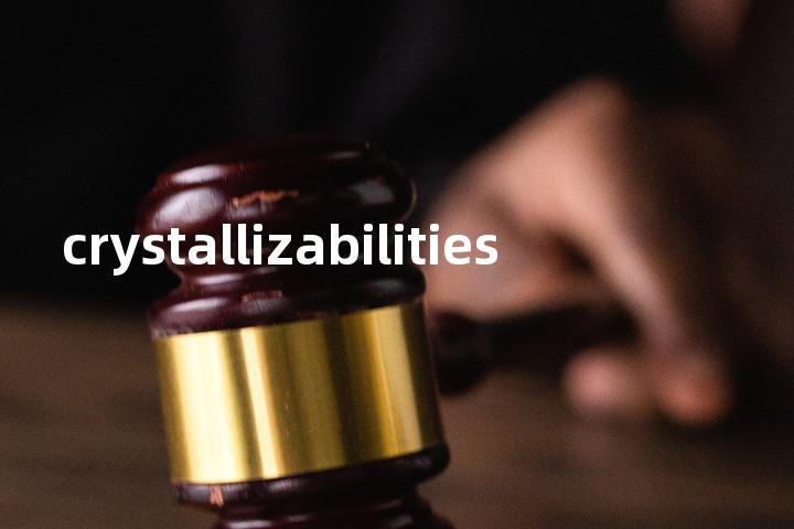 crystallizabilities单词图解，单词释义场景配图