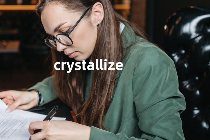 crystallized