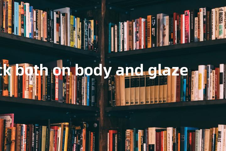 crack both on body and glaze单词图解，单词释义场景配图