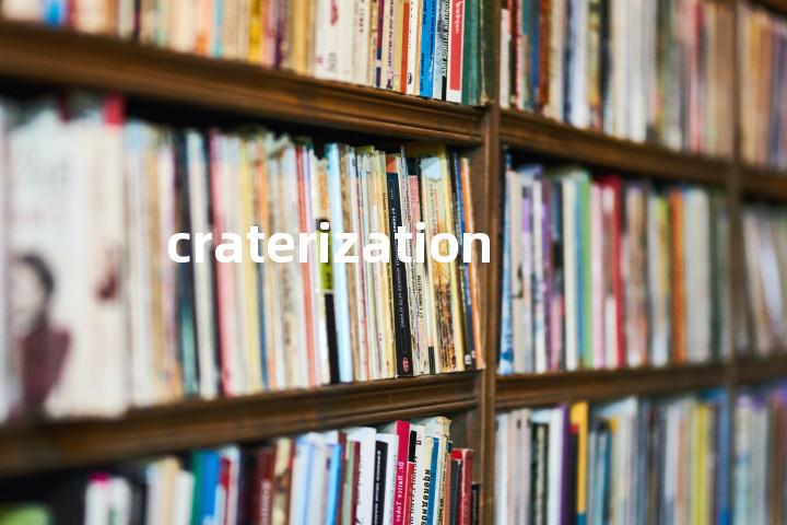 craterization单词图解，单词释义场景配图