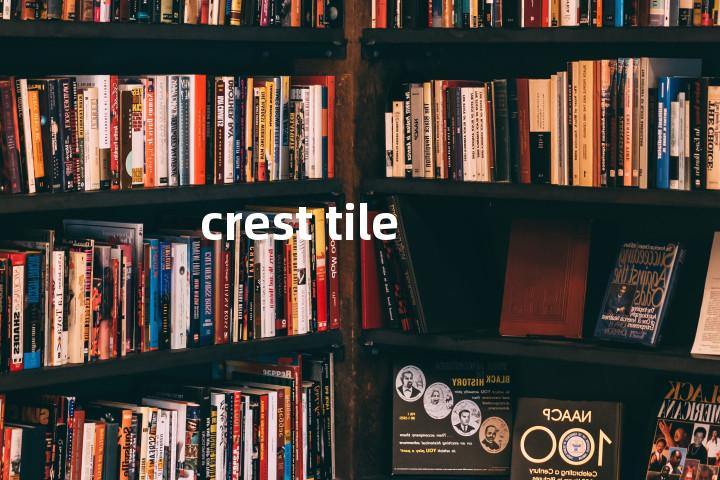 crest tile单词图解，单词释义场景配图