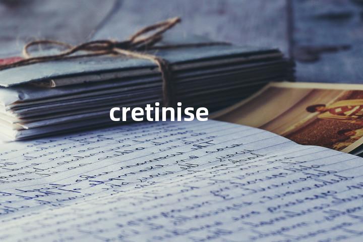 cretinise单词图解，单词释义场景配图
