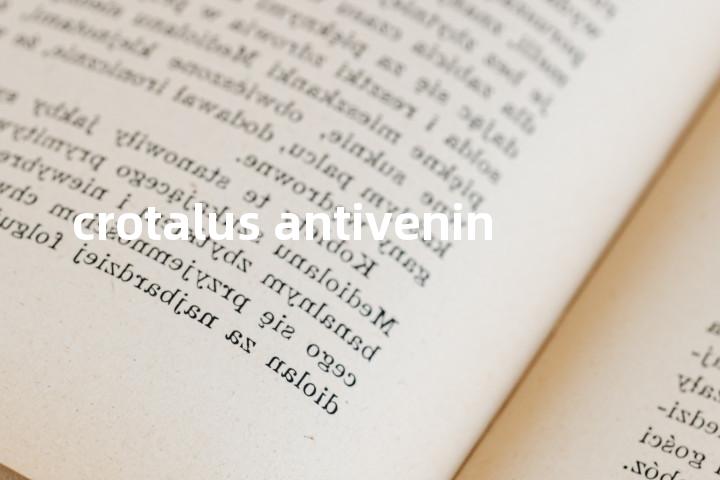 crotalus antivenin单词图解，单词释义场景配图