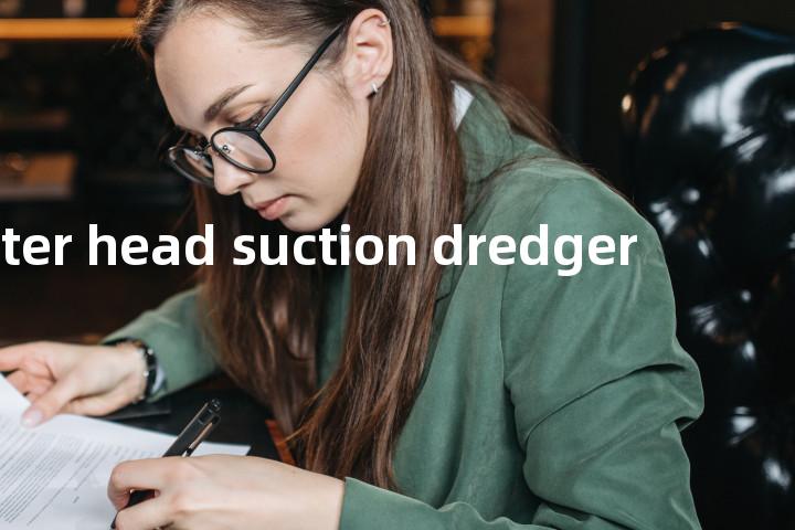 cutter head suction dredger单词图解，单词释义场景配图