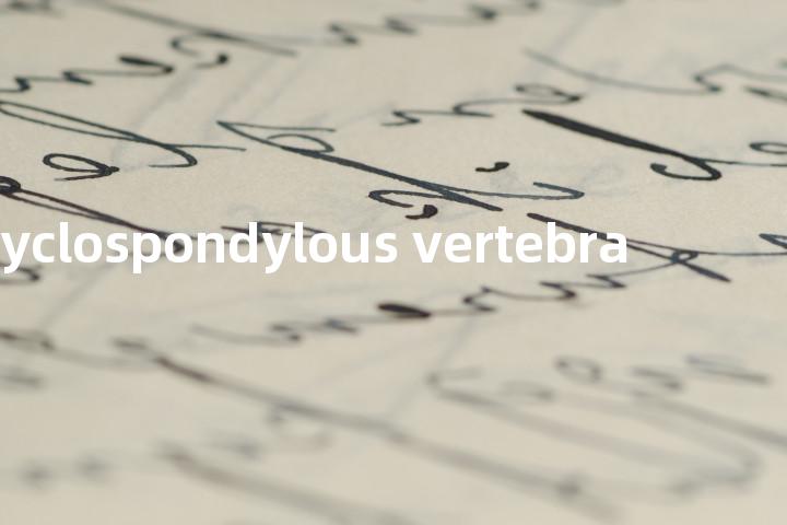 cyclospondylous vertebra单词图解，单词释义场景配图