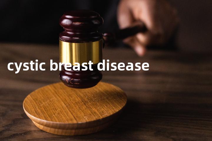 cystic breast disease单词图解，单词释义场景配图
