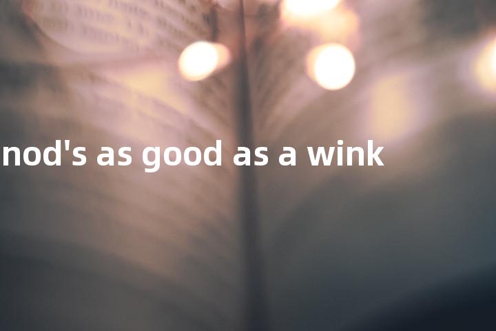 a nod's as good as a wink单词图解，单词释义场景配图