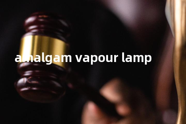 amalgam vapour lamp单词图解，单词释义场景配图