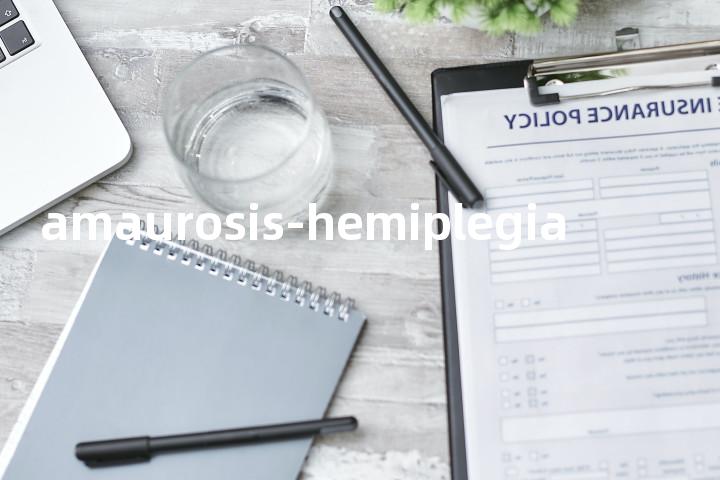 amaurosis-hemiplegia单词图解，单词释义场景配图