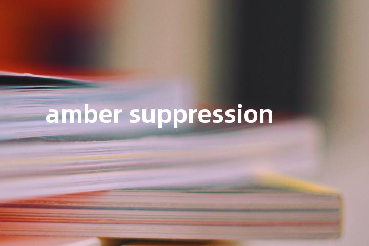 amber suppression单词图解，单词释义场景配图