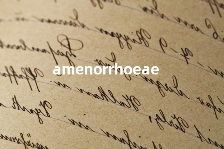 amenorrhoeae单词图解，单词释义场景配图