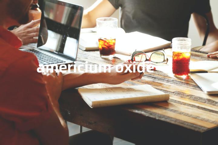 americium oxide单词图解，单词释义场景配图
