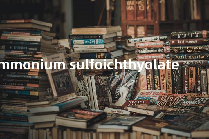 ammonium sulfoichthyolate单词图解，单词释义场景配图