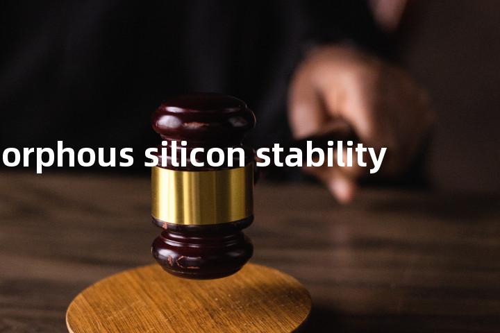 amorphous silicon stability单词图解，单词释义场景配图