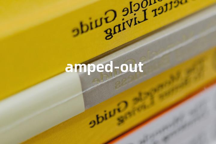 amped-out单词图解，单词释义场景配图