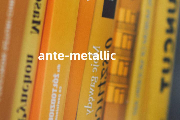 ante-metallic单词图解，单词释义场景配图