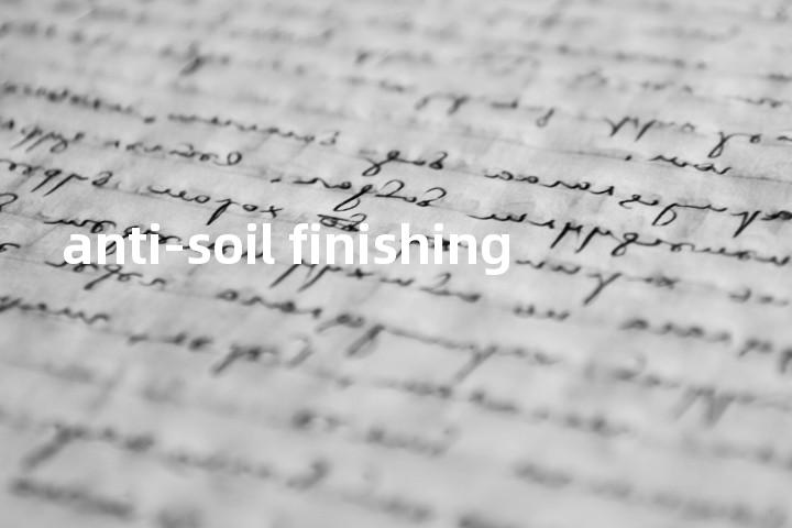 anti-soil finishing单词图解，单词释义场景配图