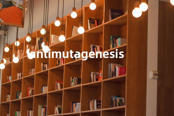antimutagenesis单词图解，单词释义场景配图