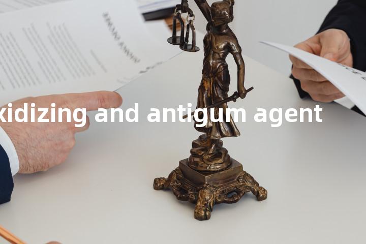 antioxidizing and antigum agent单词图解，单词释义场景配图