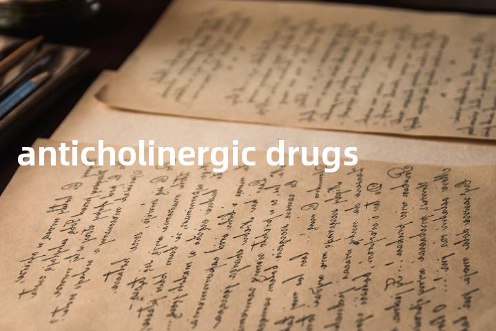 anticholinergic drugs单词图解，单词释义场景配图