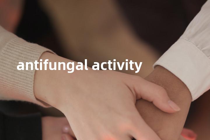 antifungal activity单词图解，单词释义场景配图