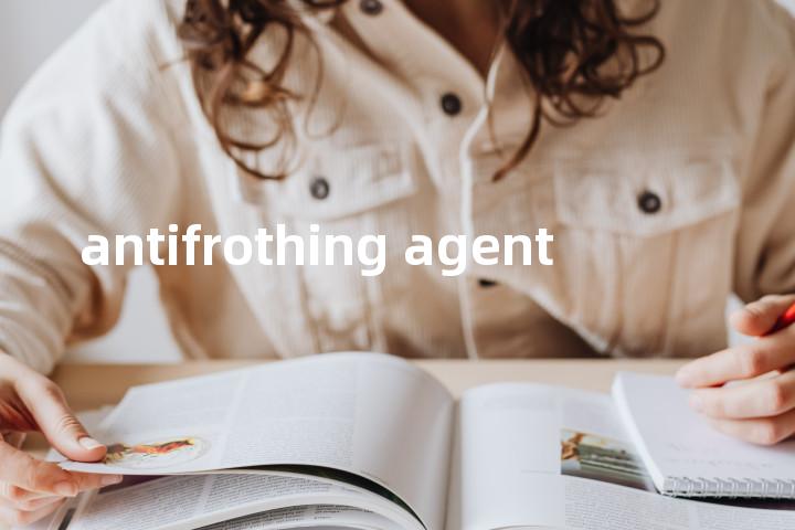 antifrothing agent单词图解，单词释义场景配图