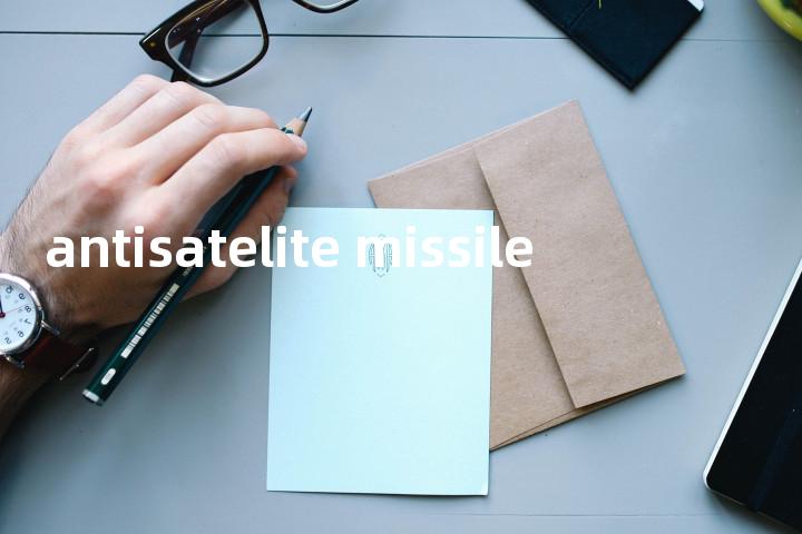 antisatelite missile单词图解，单词释义场景配图