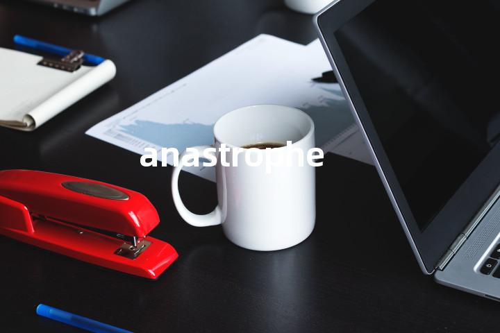 anastrophe