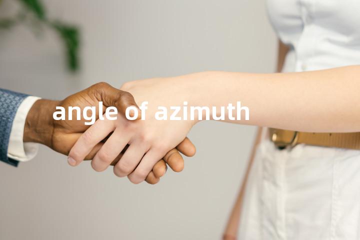 angle of azimuth单词图解，单词释义场景配图