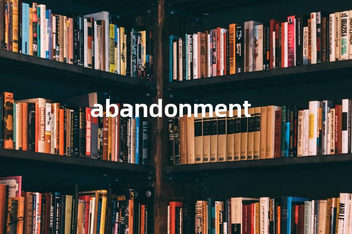 abandonment