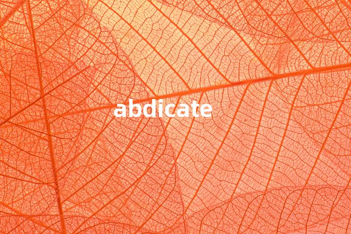 abdicate