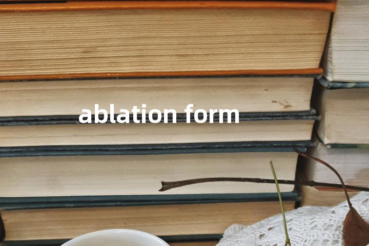 ablation form单词图解，单词释义场景配图