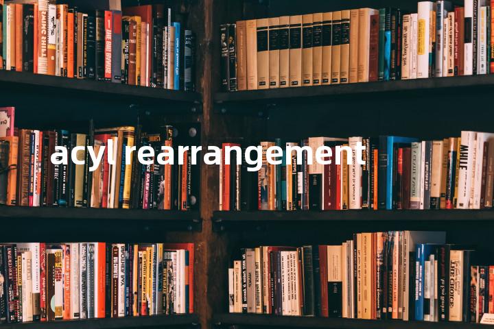 acyl rearrangement单词图解，单词释义场景配图