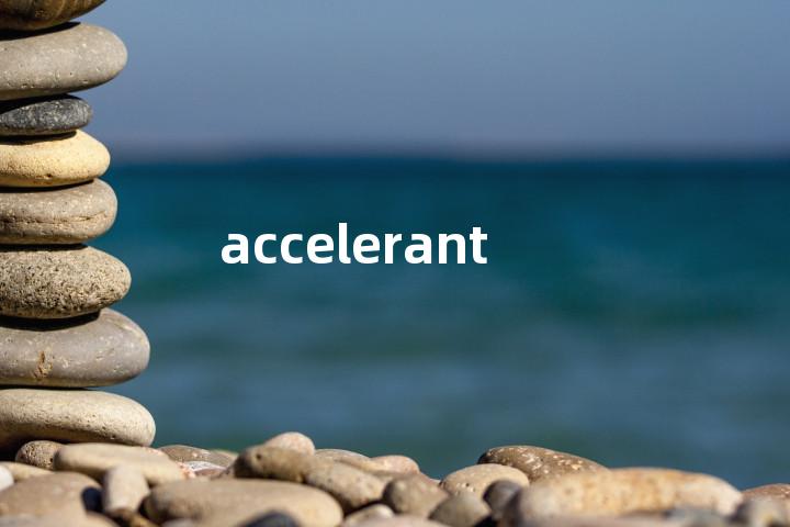 accelerant