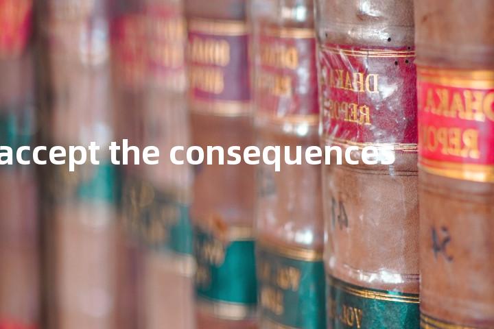 accept the consequences单词图解，单词释义场景配图