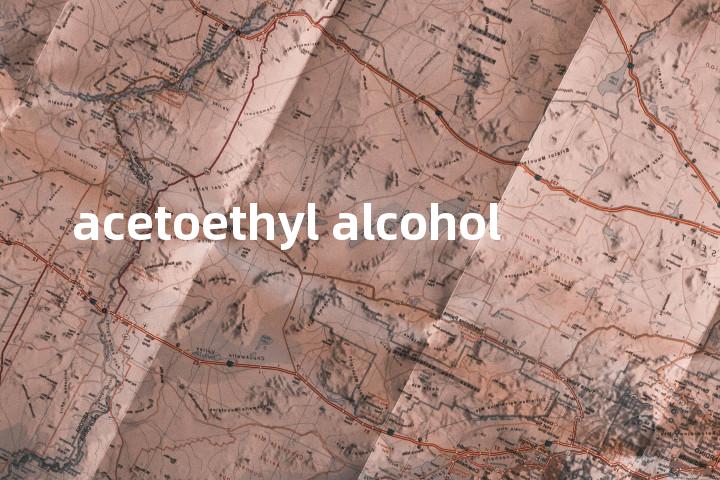 acetoethyl alcohol单词图解，单词释义场景配图