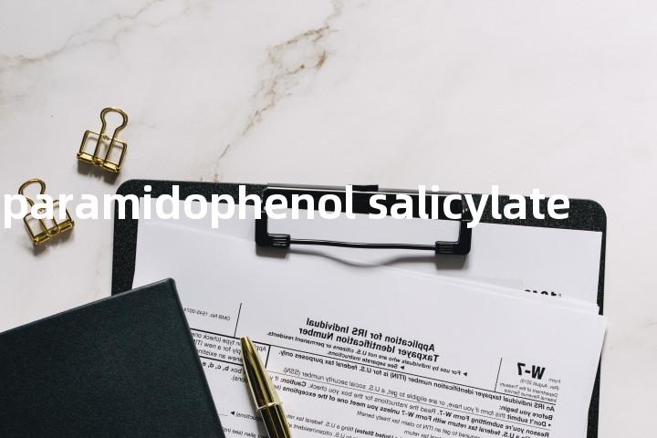 acetyl paramidophenol salicylate单词图解，单词释义场景配图
