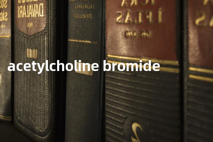 acetylcholine bromide单词图解，单词释义场景配图