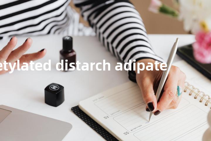 acetylated distarch adipate单词图解，单词释义场景配图
