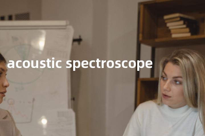 acoustic spectroscope单词图解，单词释义场景配图