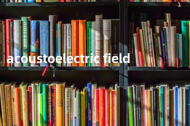 acoustoelectric field单词图解，单词释义场景配图