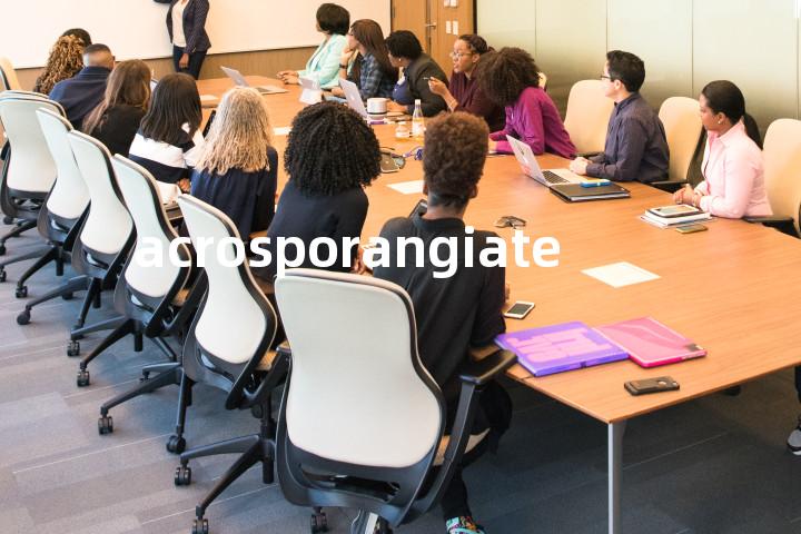 acrosporangiate单词图解，单词释义场景配图