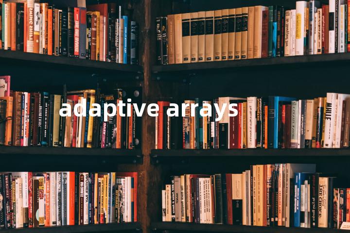 adaptive arrays单词图解，单词释义场景配图