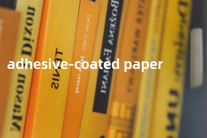 adhesive-coated paper单词图解，单词释义场景配图