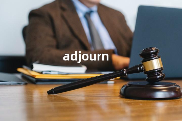 adjourn